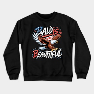 4th of July Bald Is Beautiful Bald Eagle Men Women Gift Crewneck Sweatshirt